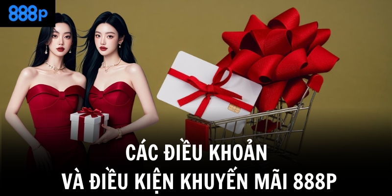 Các điều khoản và điều kiện khuyến mãi 888P